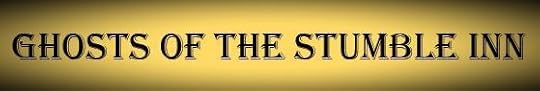 Ghosts of the Stumble Inn