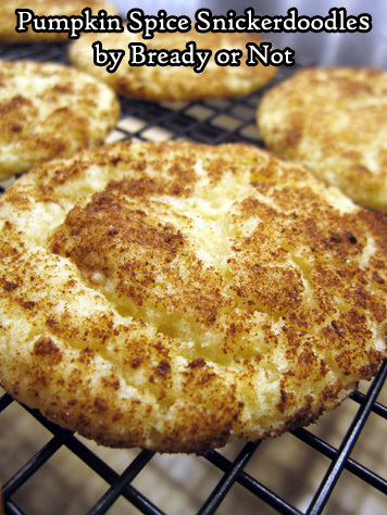 Bready or Not Original: Pumpkin Spice Snickerdoodles 