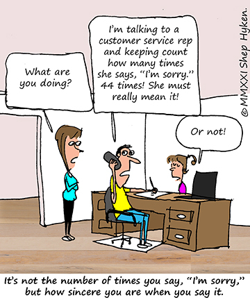 Dealing With Angry Customers: Be Sincere When You Apologize