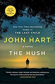 The Hush: A Novel by [John Hart]