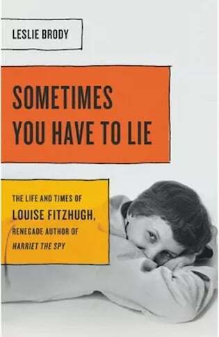 Sometimes you have to lie by leslie brody - louise fitzhugh biography