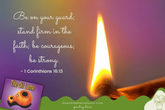 Bible verse courage 1 Corinthians 16:13 Be on your guard, stand firm in the faith; be courageous; be strong