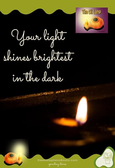 your light shines brightest in the dark The Oil Lamp by Dawn Stephens