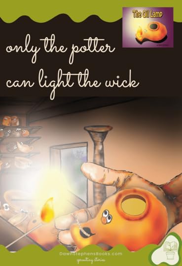 only the potter can light the wick. The Oil Lamp by Dawn Stephens
