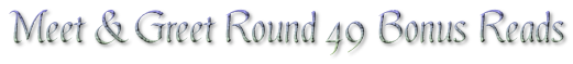 Meet & Greet Round 49 Bonus Reads