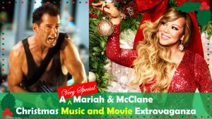 A Very Special Mariah & McClane Christmas Music and Movie Extravaganza