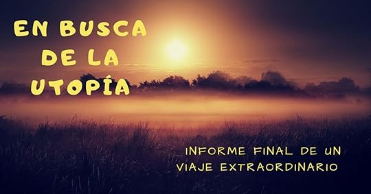 En busca de la utopía, informe final