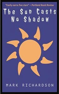 The Sun Casts No Shadow by Mark Richardson