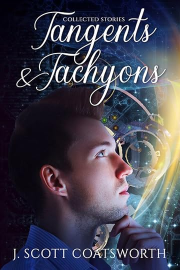 Tangents & Tachyons - J. Scott Coatsworth