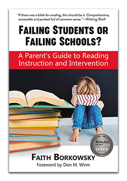 Cover of the book Failing Students or Failing Schools? A Parent's Guide to Reading Instruction and Intervention by Faith Borkowsky.