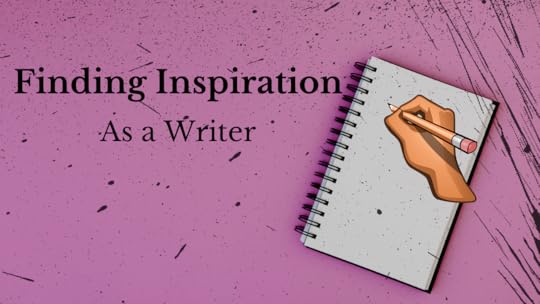 Finding Inspiration as a Writer