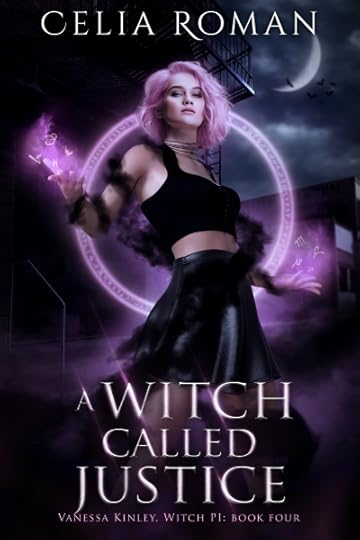 A Witch Called Justice (Vanessa Kinley, Witch PI, Book 4) by Celia Roman