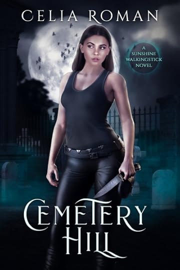 Cemetery Hill (Sunshine Walkingstick, Book 3) by Celia Roman