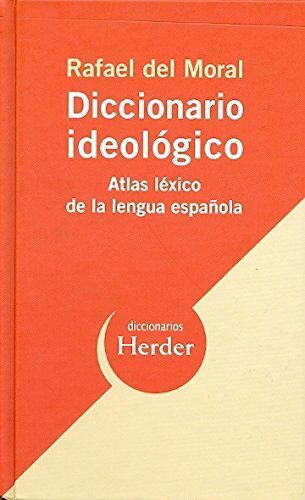 Diccionario ideológico: Atlas léxico de la lengua española (Diccionarios Herder) : del Moral, Rafael: Amazon.es: Libros