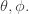\theta, \phi.