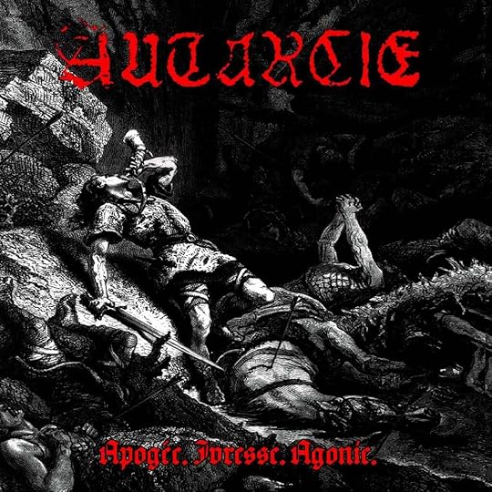 Autarcie - Apogée.Ivresse.Agonie