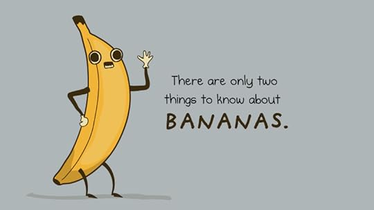 There are only two things to know about bananas