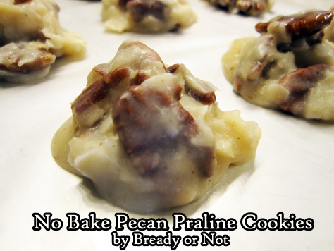 Bready or Not Original: No Bake Pecan Praline Cookies 