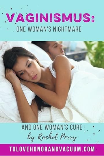 Vaginismus: One Woman's Nightmare and One Woman's Cure