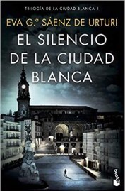 El silencio de la ciudad blanca (Crimen y misterio) Eva García Sáenz de Urturi novela negra españa