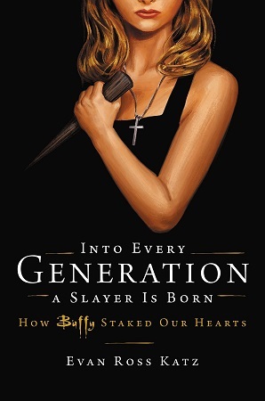 Into Every Generation a Slayer Is Born by Evan Ross Katz