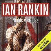 Nudos Y Cruces (Rebus 1) (Narración en Castellano): John Rebus 1 novela britanica negra noir
