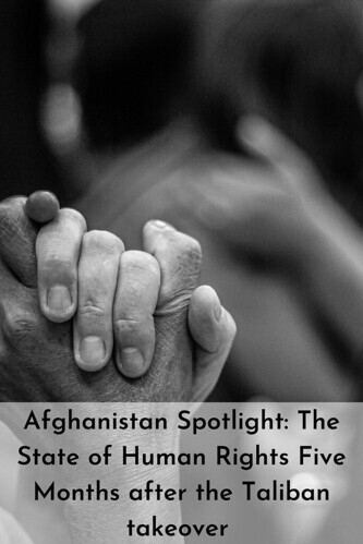 Afghanistan Spotlight: The State of Human Rights Five Months after the Taliban Takeover