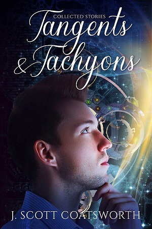 Tangents and Tachyons by J. Scott Coatsworth 