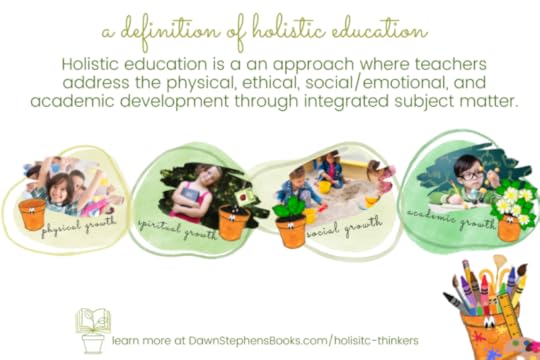 Holistic education is a an approach where teachers address the physical, ethical, social/emotional, and academic development through integrated subject matter.