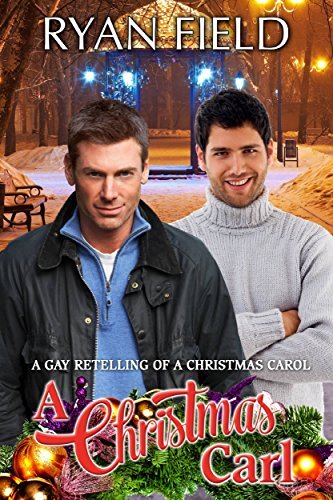 A Christmas Carl: A Gay Retelling of A Christmas Carol by [Field, Ryan ]