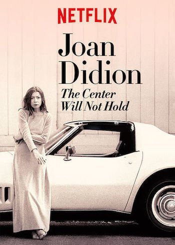 The Center wll not Hold - the Joan Didion documentary