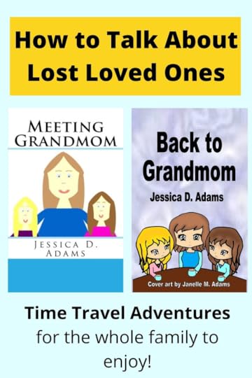 How to Talk About Lost Loved Ones; Meeting Grandmom; Back to Grandmom; Time Travel Adventures for the whole family to enjoy