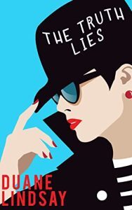 The Truth Lies by Duane Lindsay