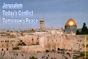Jerusalem, today's conflict will be tomorrow's peace... when God establishes it