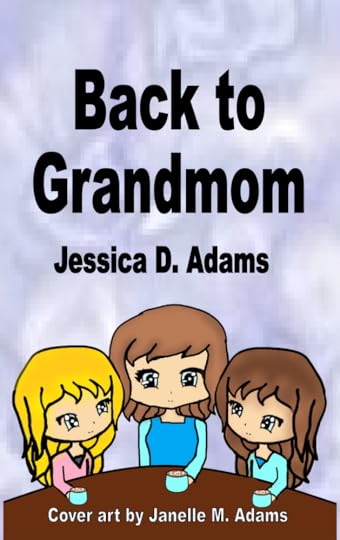 Back to Grandmom by Jessica D. Adams Cover Janelle M. Adams