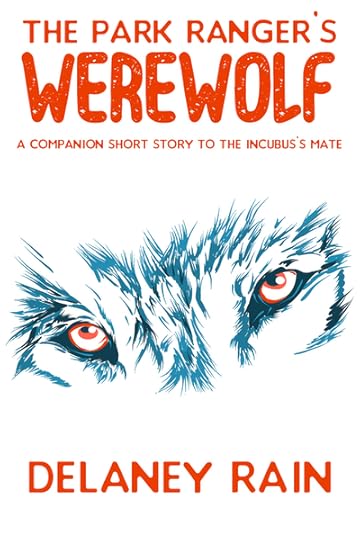 The Park Ranger's Werewolf by Delaney Rain