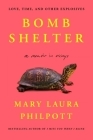 Bomb Shelter: Love, Time, and Other Explosives By Mary Laura Philpott Cover Image