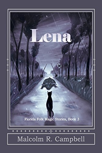 Lena (Florida Folk Magic Stories Book 3) by [Malcolm R. Campbell]