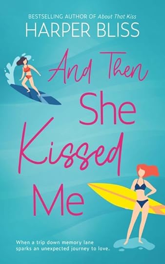 And Then She Kissed Me by Harper Bliss