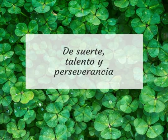 De suerte, talento y perseverancia