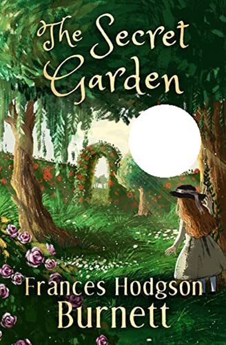 The Secret Garden :illustrated Edition by [Frances Hodgson Burnett]
