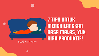 7 Tips untuk Menghilangkan Rasa Malas, Yuk Bisa Produktif!