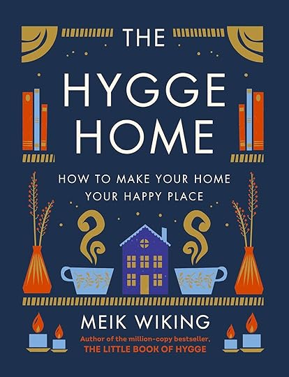 Ar putea fi o imagine cu text care spune „/II THE ١.اااII แII HYGGE HOME IIIIII HOW TO MAKE YOUR HOME YOUR HAPPY PLACE ? :: စ MEIK WIKING Author of the million-copy bestseller, THE LITTLE BOOK OF HYGGE”