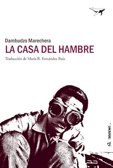 La casa del hambre de Dambudzo Marechera.