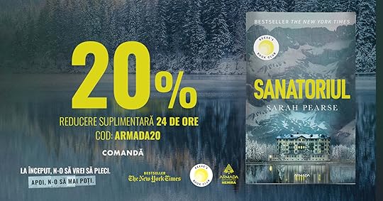 Ar putea fi o imagine cu text care spune „BESTSELLER BEST THE NEW YORK TIMES EESE'S BOOK CLUB 20% % REDUCERE SUPLIMENTARĂ 24 DE ORE COD: ARMADA20 SANATORIUL SARAH PEARSE COMANDĂ LA ÎNCEPUT, N-O SĂ VREI SĂ PLECI. APOI, N-O SĂ MAI POȚI. BESTSELLER TheAewlorkTimes BOOK CLUB ARMADA NEMIRA ARMAPA”