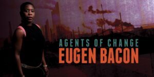 Eugen Bacon on Locus Magazine - agent of change