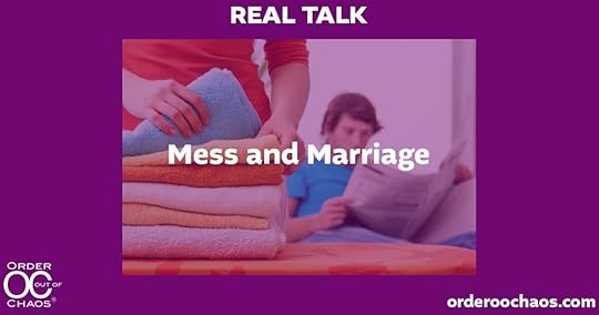 Mess and Marriage | Couples and Clutter