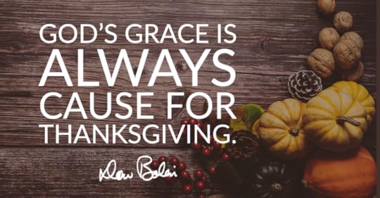 God's grace is always cause for thanksgiving.