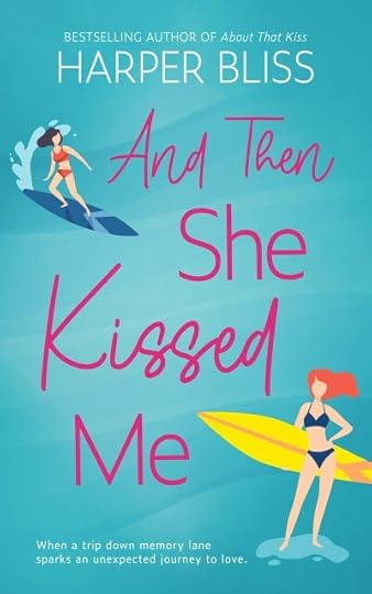 And Then She Kissed Me by Harper Bliss