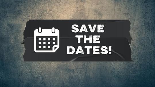 SO MUCH AWESOMENESS – SAVE THE DATES!